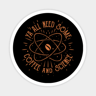 funny coffee lovers yall need some coffee and science Magnet